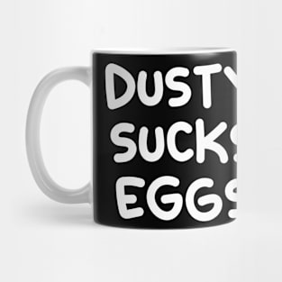 Dusty Sucks Eggs Mug